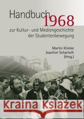1968. Handbuch Zur Kultur- Und Mediengeschichte Der Studentenbewegung Klimke, Martin Scharloth, Joachim  9783476020666 Metzler - książka