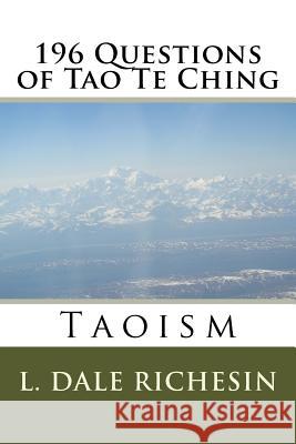 196 Questions of Tao Te Ching L. Dale Richesin 9781533623553 Createspace Independent Publishing Platform - książka