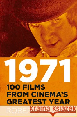 1971: 100 Films from Cinema's Greatest Year Robert Sellers 9780750999991 The History Press Ltd - książka