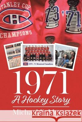 1971 - A Hockey Story Michael E. Moore 9780228851295 Tellwell Talent - książka