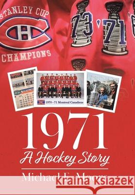 1971 - A Hockey Story Michael E. Moore 9780228851301 Tellwell Talent - książka