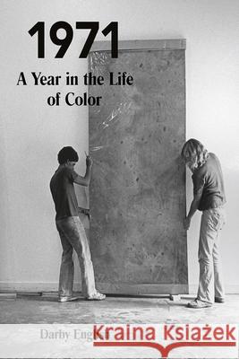 1971: A Year in the Life of Color Darby English 9780226131054 University of Chicago Press - książka