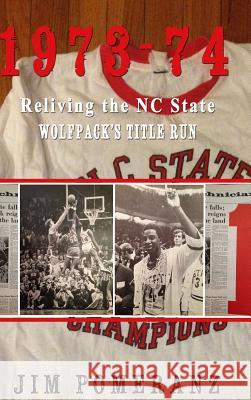 1973-74: Reliving the NC State Wolfpack's Title Run Jim Pomeranz 9780986373329 Carytown Press - książka