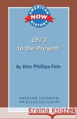 1973 to the Present Kim Phillips-Fein 9780872291881 American Historical Association - książka