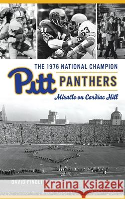 1976 National Champion Pitt Panthers: Miracle on Cardiac Hill David Finoli 9781540250513 History PR - książka