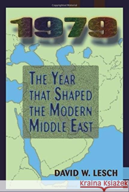 1979: The Year That Shaped The Modern Middle East Lesch, David W. 9780813339160 Westview Press - książka