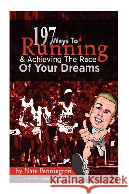 197 Ways To Running And Achieving The Race Of Your Dreams Pennington, Nate 9781477401453 Createspace - książka