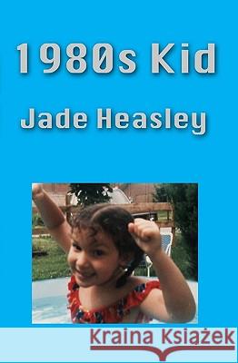 1980s Kid Jade Heasley 9781434895264 Createspace - książka