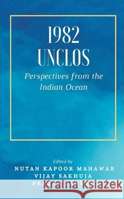 1982 Unclos: Perspectives from the Indian Ocean Nutan Kapoor Mahawar Vijay Sakhuja Pragya Pandey 9789390917082 Vij Books India - książka