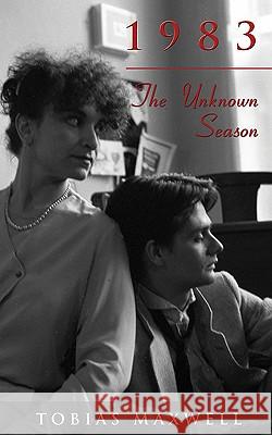 1983: The Unknown Season Maxwell, Tobias 9780986876400 Libero Printemps Books - książka