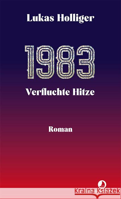 1983. Verfluchte Hitze Holliger, Lukas 9783039730179 Rotpunktverlag, Zürich - książka