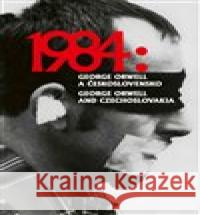 1984: George Orwell a Československo / 1984: George Orwell and Czechoslovakia Kryštof Zeman 9788090924901 Muzeum paměti XX.století - książka