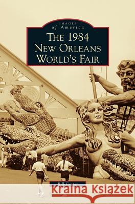 1984 New Orleans World's Fair Bill Cotter 9781531645106 Arcadia Library Editions - książka