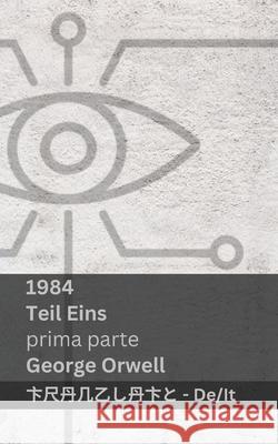 1984 (Teil Eins / Prima Parte): Tranzlaty Deutsch Italiano George Orwell Tranzlaty 9781835664001 Tranzlaty - książka