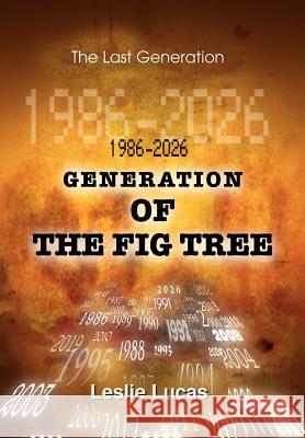 1986-2026 Generation of the Fig Tree: The Last Generation Lucas, Leslie 9780595666423 iUniverse - książka