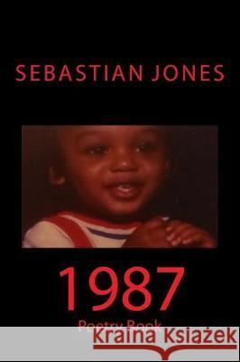 1987: Book of poetry Jones, Sebastian 9781542810197 Createspace Independent Publishing Platform - książka