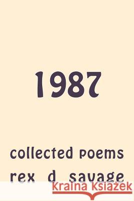 1987: Collected Poems MR Rex D. Savage 9781484885857 Createspace - książka