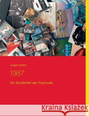 1987: Ein Sündenfall der Popmusik Seifert, Jürgen 9783749422395 Books on Demand - książka