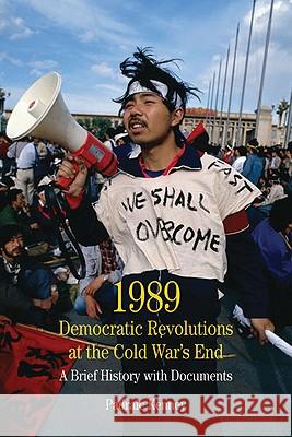 1989: Democratic Revolutions at the Cold War's End: A Brief History with Documents Padraic Kenney 9780312487669 Macmillan Learning - książka