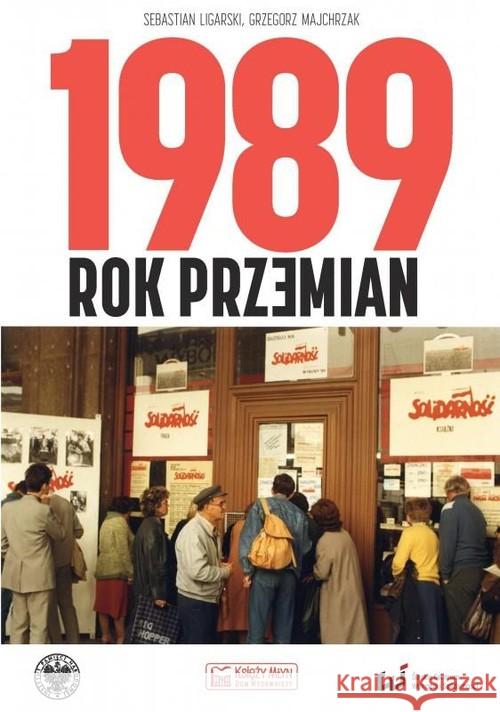 1989. Rok przemian Ligarski Sebastian Majchrzak Grzegorz 9788377295052 Księży Młyn - książka