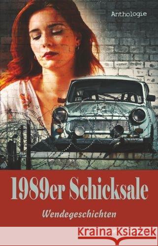 1989er Schicksale : Wendegeschichten. Anthologie Gornik, Jutta; Benefeld-Süß, Uta; Handge, Renate 9783957202499 net-Verlag - książka