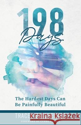 198 Days: The Hardest Days Can Be Painfully Beautiful Kristina Sky Valerie Bogle Tracey Batchelder 9781732810020 Kristina Sky - książka