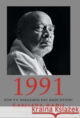 1991: How P. V. Narasimha Rao Made History Sanjaya Baru   9789384067687 Aleph Book Company - książka