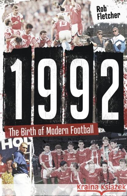 1992: The Birth of Modern Football Rob Fletcher 9781801504287 Pitch Publishing Ltd - książka