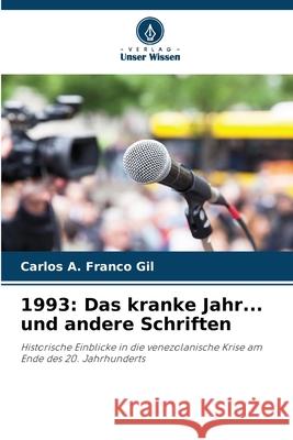 1993: Das kranke Jahr... und andere Schriften Franco Gil, Carlos A. 9786200842947 Verlag Unser Wissen - książka