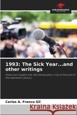 1993: The Sick Year...and other writings Franco Gil, Carlos A. 9786200842923 Our Knowledge Publishing - książka