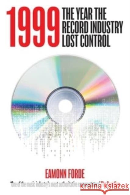 1999: The Year the Record Industry Lost Control Eamonn Forde 9781913172770 Omnibus Press - książka