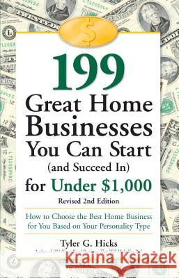 199 Great Home Businesses You Can Start (and Succeed In) for Under $1,000: How to Choose the Best Home Business for You Based on Your Personality Type Tyler Gregory Hicks Tyler Gregory Hicks 9780761517436 Prima Lifestyles - książka
