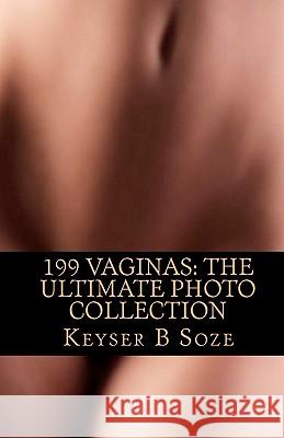 199 Vaginas: The Ultimate Photo Collection Keyser B. Soze 9781449981204 Createspace - książka