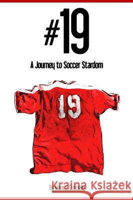 #19: A Journey to Soccer Stardom Mark E. Connelly 9781502710550 Createspace - książka