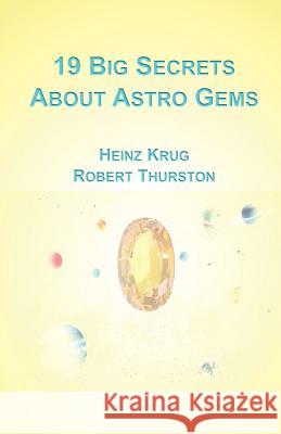 19 Big Secrets about Astro Gems Heinz Krug Robert Thurston 9780985424169 Harmonia Books - książka