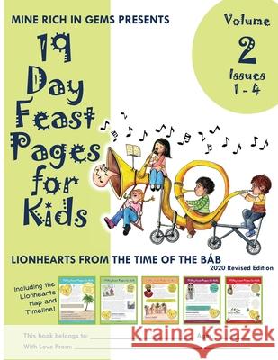 19 Day Feast Pages for Kids Volume 2 / Book 1: Early Bahá'í History - Lionhearts from the Time of the Báb (Issues 1 - 4) Mine Rich in Gems 9781947485563 Mine Rich in Gems - książka