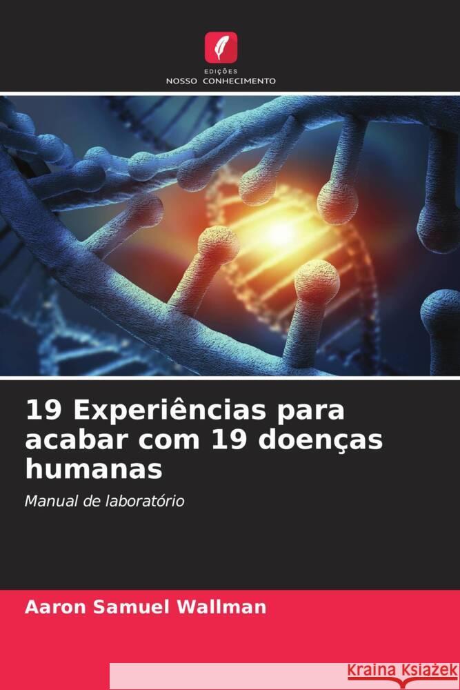 19 Experiências para acabar com 19 doenças humanas Wallman, Aaron Samuel 9786207485024 Edições Nosso Conhecimento - książka