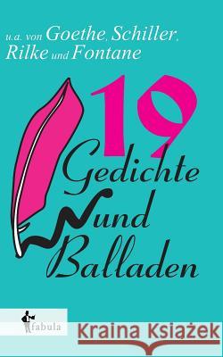 19 Gedichte und Balladen: u.a. von Goethe, Schiller, Rilke und Fontane Diverse Autoren 9783958552111 Fabula Verlag Hamburg - książka