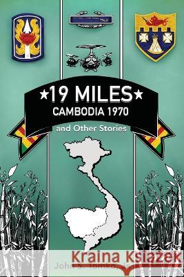 19 Miles: Cambodia 1970 and Other Stories John S., Jr. Tomko 9781977252296 Outskirts Press - książka