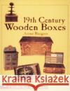 19th Century Wooden Boxes Arene Wiemers Burgess 9780764303197 Schiffer Publishing