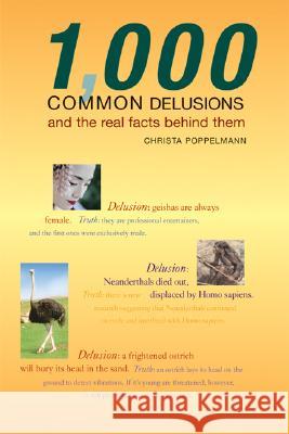 1, 000 Common Delusions: And the Real Facts Behind Them Christa Poppelmann 9781554071746 Firefly Books Ltd - książka