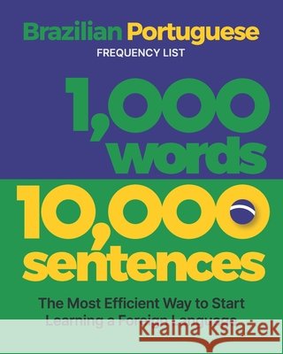 1,000 Words 10,000 Sentences - a Brazilian Portuguese Frequency List: The Most Efficient Way to Start Learning a Foreign Language Aron Levin 9781952161094 L2 Press - książka