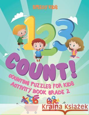 1, 2,3 Count! Counting Puzzles for Kids - Activity Book Grade 2 Speedy Kids 9781541935655 Speedy Kids - książka