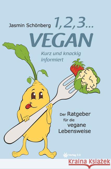 1, 2, 3 ... vegan : Kurz und knackig informiert Schönberg, Jasmin 9783956670756 Verlag 3. Zsolt Majsai - książka