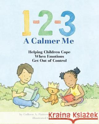 1-2-3 a Calmer Me: Helping Children Cope When Emotions Get Out of Control Colleen A. Patterson Brenda Miles Claire Keay 9781433819315 Magination Press - książka