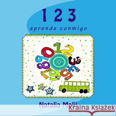 1 2 3: aprende conmigo Malii, Natalia 9781544094281 Createspace Independent Publishing Platform - książka