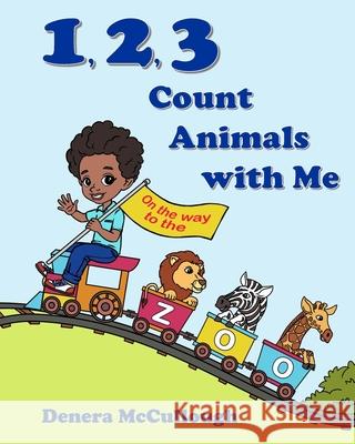 1, 2, 3 Count Animals with Me Denera McCullough 9781736390603 D&m Publishing, LLC - książka