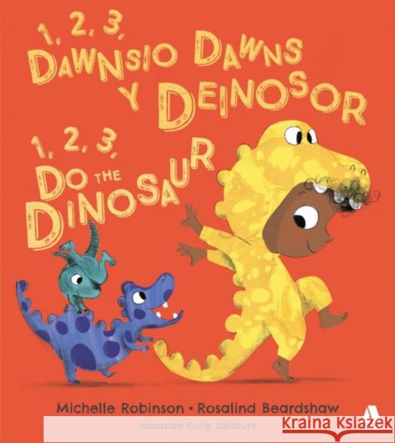 1, 2, 3, Dawnsio Dawns y Deinosor / 1, 2, 3, Do the Dinosaur Michelle Robinson Eurig Salisbury Rosalind Beardshaw 9781913245528 Atebol Cyfyngedig - książka