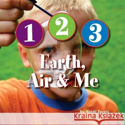 1-2-3 Earth, Air & Me Heidi Ferris 9781542619615 Createspace Independent Publishing Platform - książka