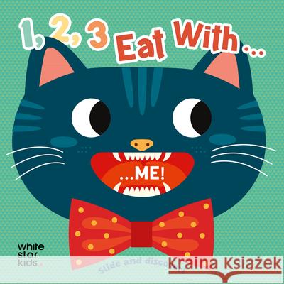 1, 2, 3, Eat With... Me!: Slide and Discover! Agnese Baruzzi 9788854419742 White Star - książka